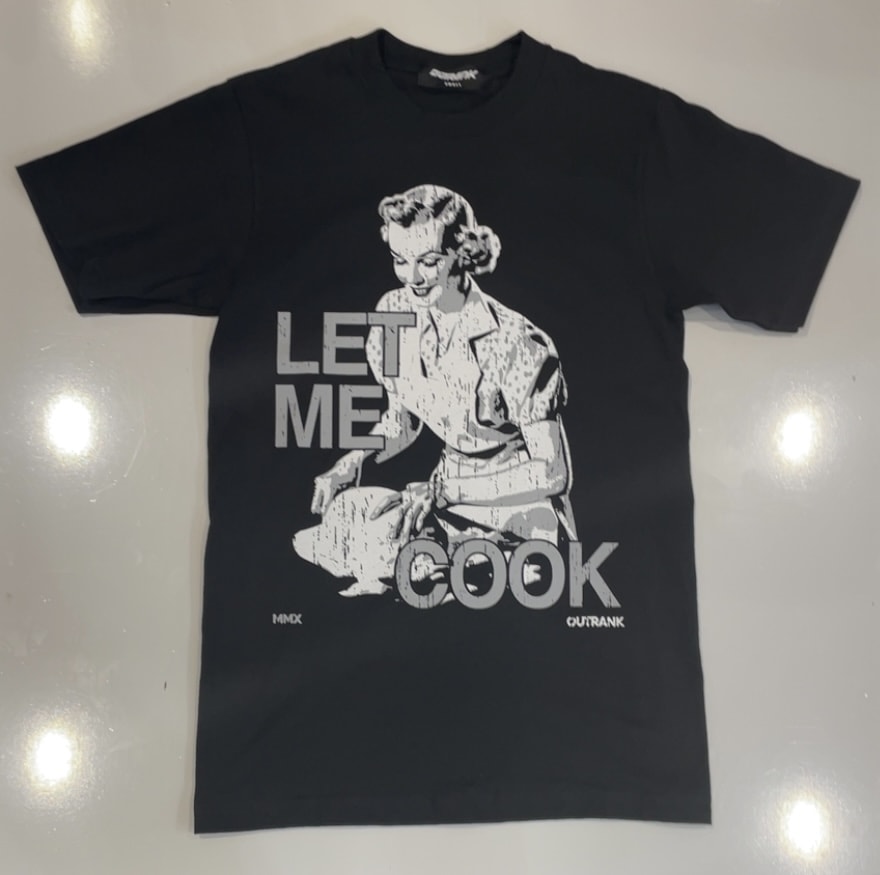 Outrank Let me Cook T-Shirt